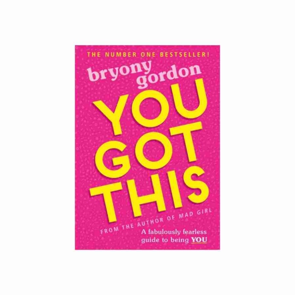 You Got This : A fabulously fearless guide Bryony Gordon